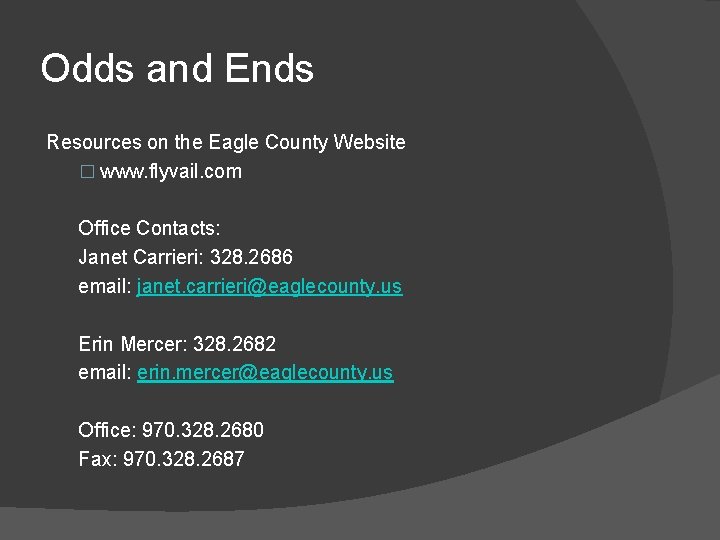 Odds and Ends Resources on the Eagle County Website � www. flyvail. com Office Odds and Ends Resources on the Eagle County Website � www. flyvail. com Office