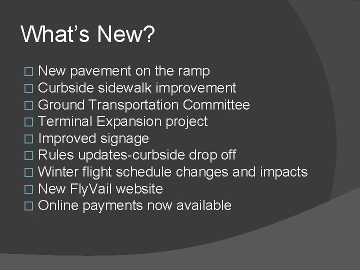 What’s New? � � � � � New pavement on the ramp Curbsidewalk improvement What’s New? � � � � � New pavement on the ramp Curbsidewalk improvement