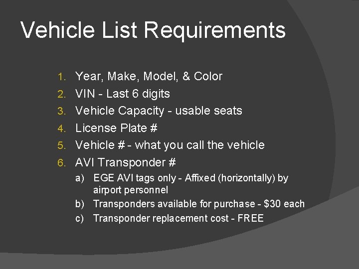 Vehicle List Requirements 1. Year, Make, Model, & Color 2. VIN - Last 6 Vehicle List Requirements 1. Year, Make, Model, & Color 2. VIN - Last 6
