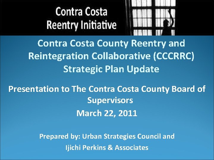 Contra Costa County Reentry and Reintegration Collaborative (CCCRRC) Strategic Plan Update Presentation to The