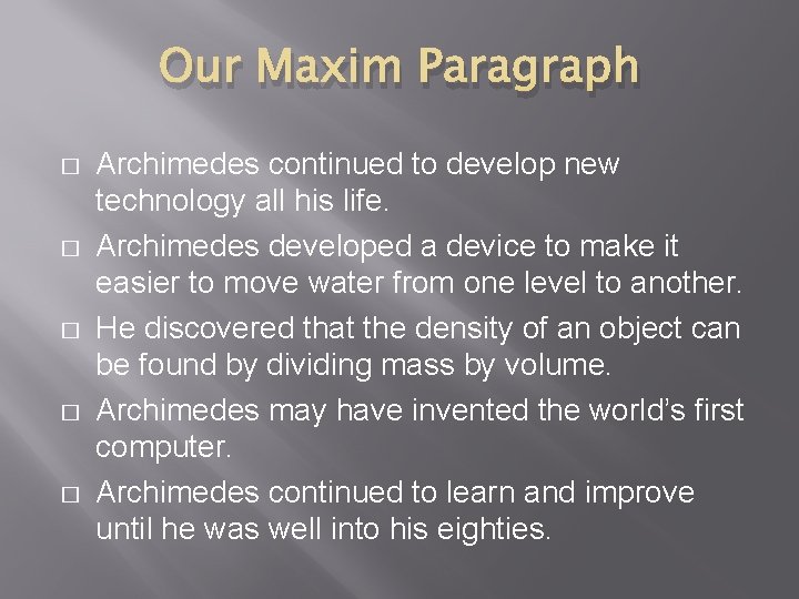 Our Maxim Paragraph � � � Archimedes continued to develop new technology all his