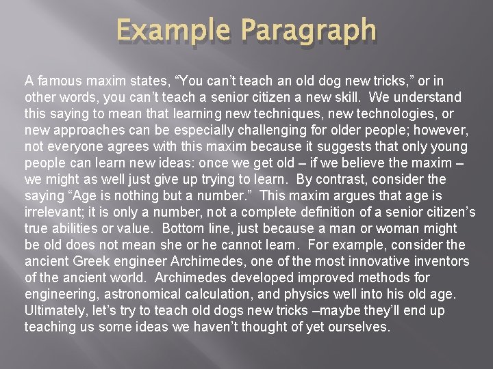 Example Paragraph A famous maxim states, “You can’t teach an old dog new tricks,