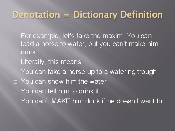 Denotation = Dictionary Definition � � � For example, let’s take the maxim “You