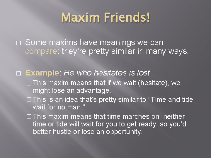 Maxim Friends! � Some maxims have meanings we can compare: they’re pretty similar in