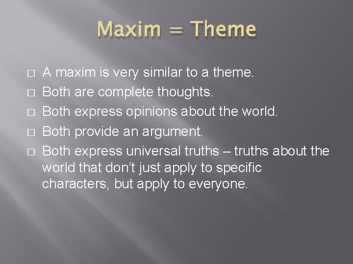 Maxim = Theme � � � A maxim is very similar to a theme.