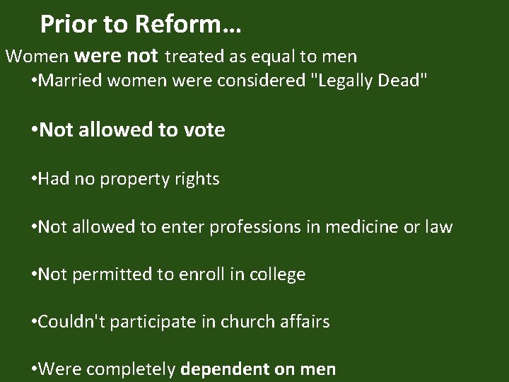 Prior to Reform… Women were not treated as equal to men • Married women