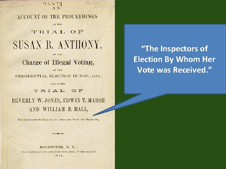 “The Inspectors of Election By Whom Her Vote was Received. ” 