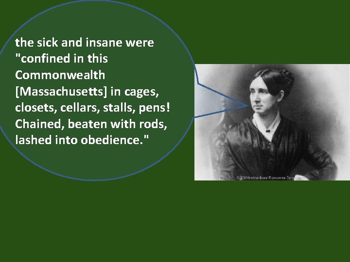 the sick and insane were "confined in this Commonwealth [Massachusetts] in cages, closets, cellars,