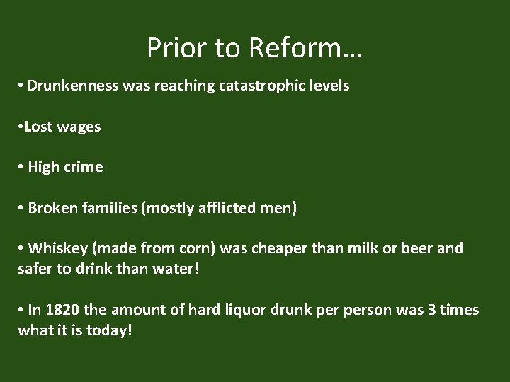 Prior to Reform… • Drunkenness was reaching catastrophic levels • Lost wages • High