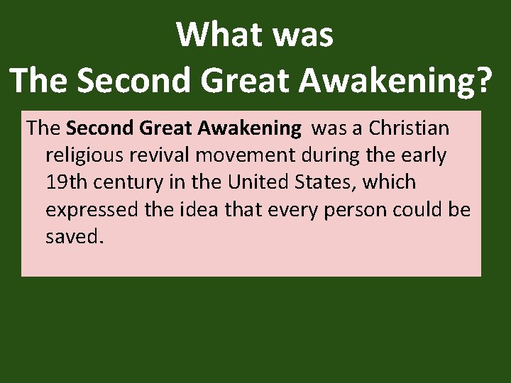 What was The Second Great Awakening? The Second Great Awakening was a Christian religious