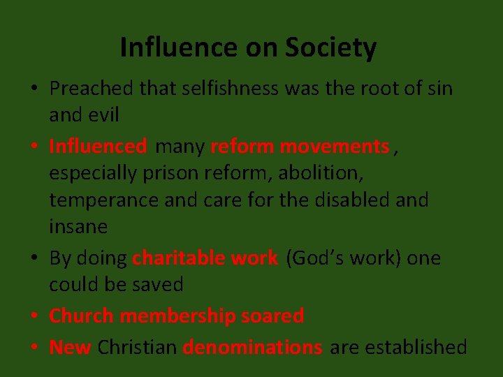 Influence on Society • Preached that selfishness was the root of sin and evil