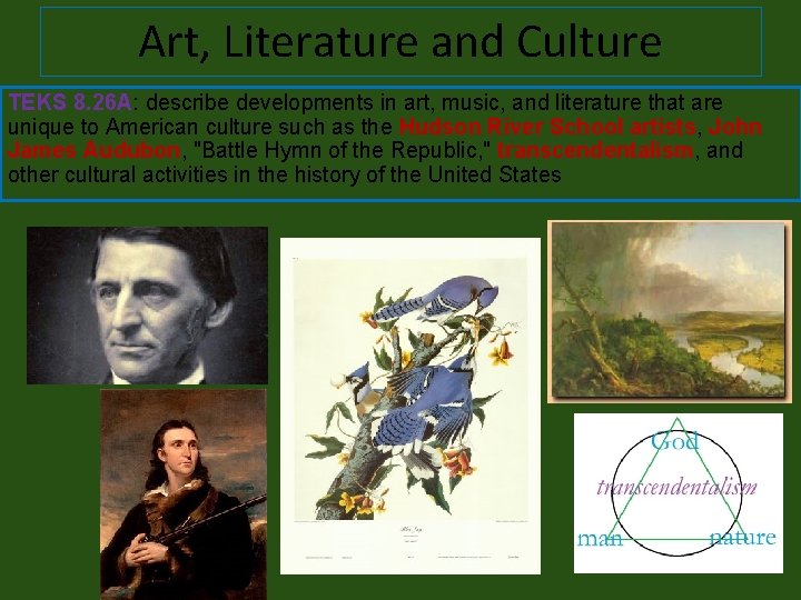 Art, Literature and Culture TEKS 8. 26 A: describe developments in art, music, and