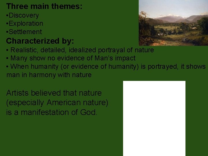 Three main themes: • Discovery • Exploration • Settlement Characterized by: • Realistic, detailed,