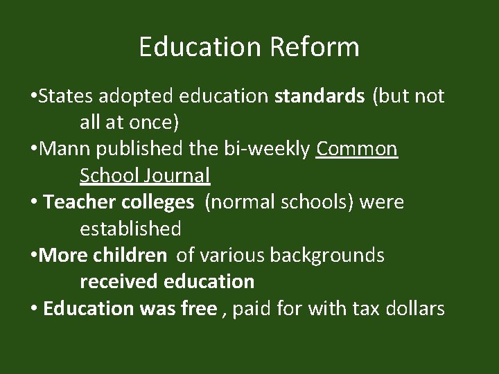 Education Reform • States adopted education standards (but not all at once) • Mann