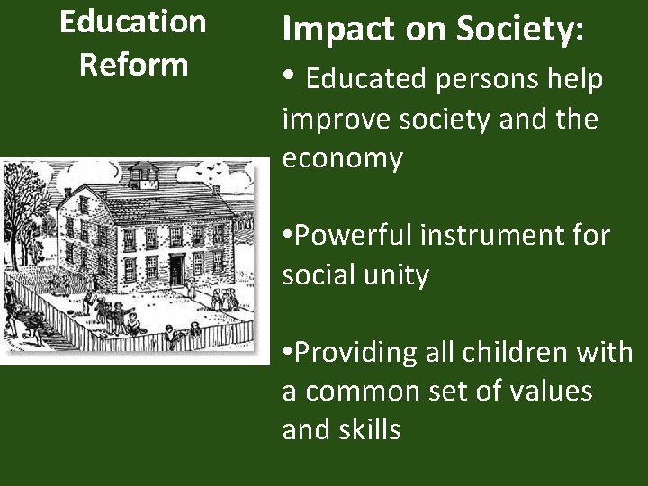 Education Reform Impact on Society: • Educated persons help improve society and the economy