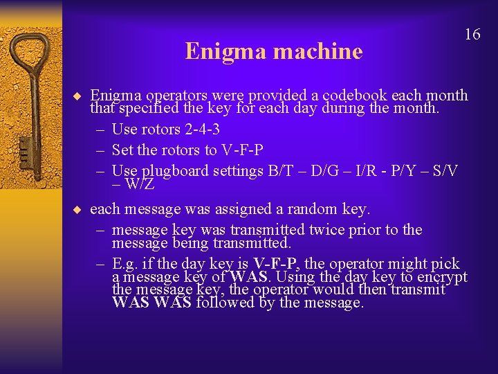 Enigma machine 16 ¨ Enigma operators were provided a codebook each month that specified
