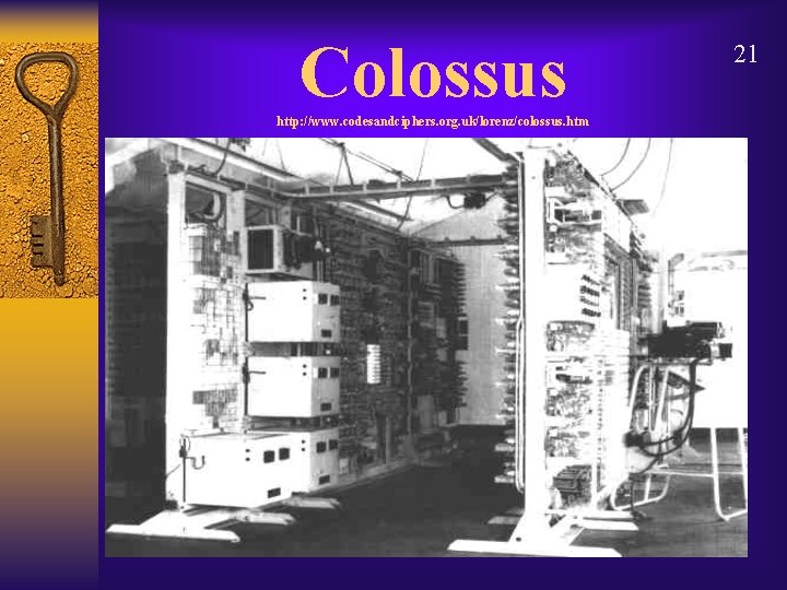 Colossus http: //www. codesandciphers. org. uk/lorenz/colossus. htm 21 