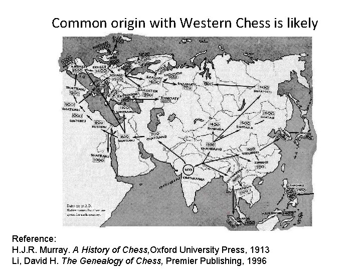 Common origin with Western Chess is likely Reference: H. J. R. Murray. A History