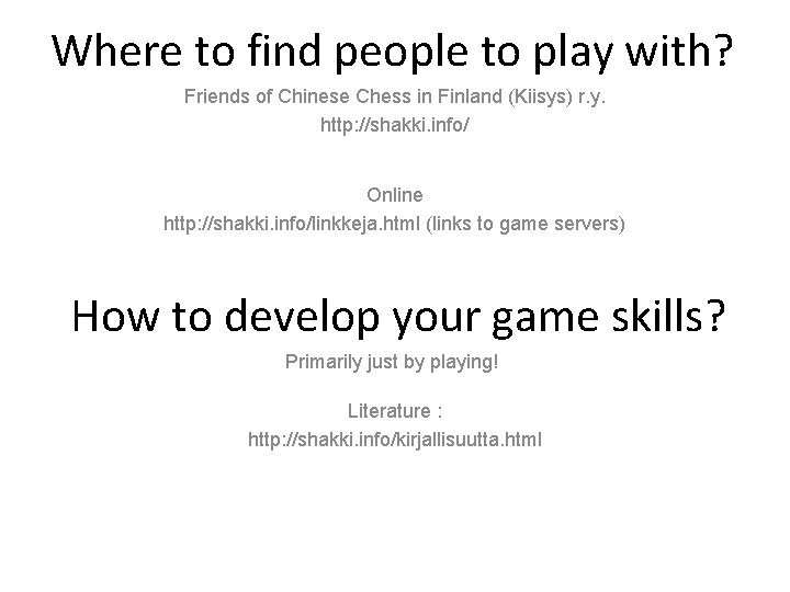 Where to find people to play with? Friends of Chinese Chess in Finland (Kiisys)