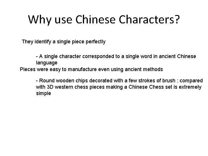 Why use Chinese Characters? They identify a single piece perfectly - A single character