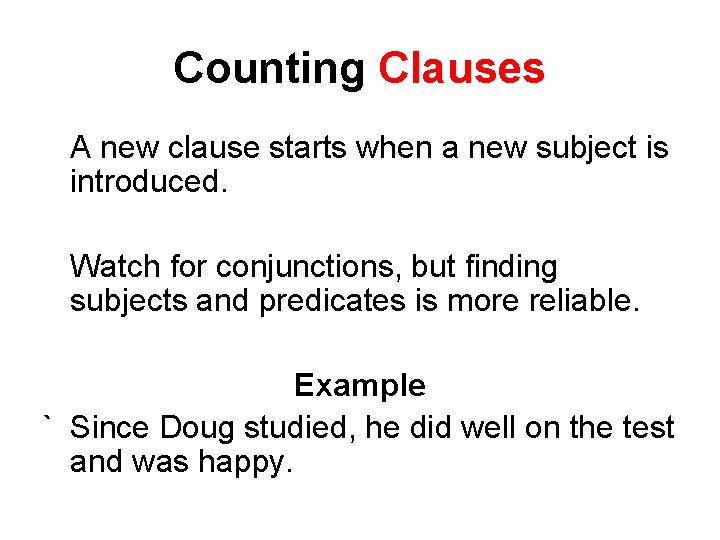 Counting Clauses A new clause starts when a new subject is introduced. Watch for