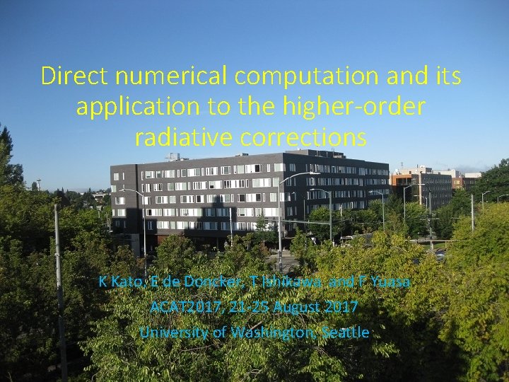 Direct numerical computation and its application to the higher-order radiative corrections K Kato, E