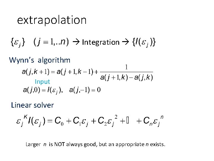 extrapolation Integration Wynn’s algorithm Input Linear solver Larger n is NOT always good, but