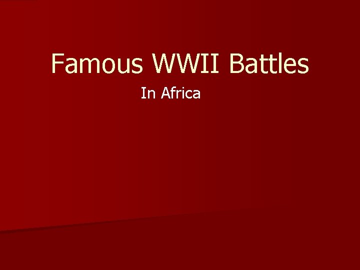 Famous WWII Battles In Africa 