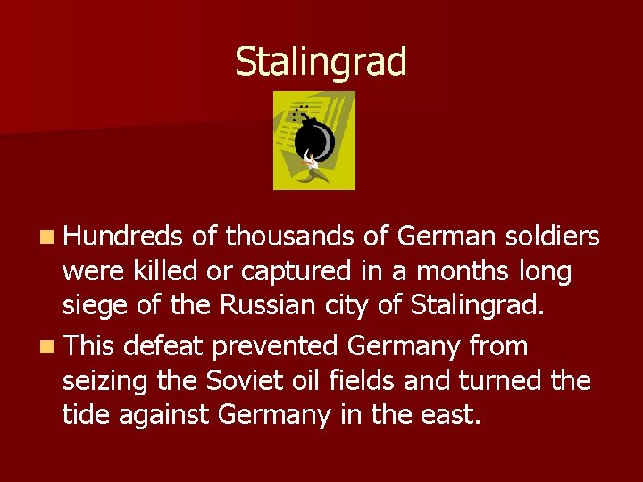 Stalingrad n Hundreds of thousands of German soldiers were killed or captured in a