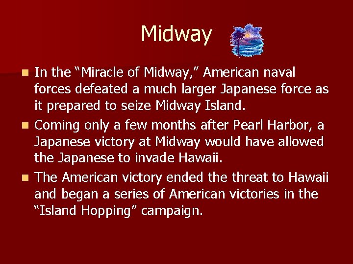 Midway In the “Miracle of Midway, ” American naval forces defeated a much larger