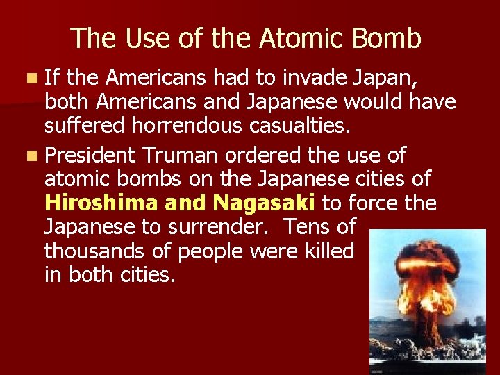 The Use of the Atomic Bomb n If the Americans had to invade Japan,
