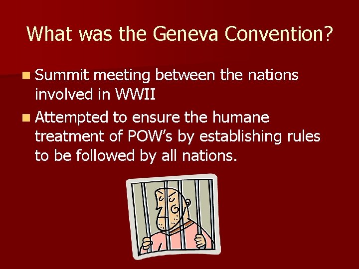 What was the Geneva Convention? n Summit meeting between the nations involved in WWII