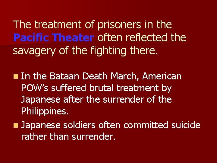 The treatment of prisoners in the Pacific Theater often reflected the savagery of the