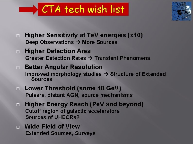 CTA tech wish list � Higher Sensitivity at Te. V energies (x 10) Deep