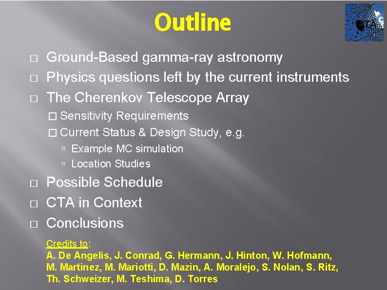 Outline � � � Ground-Based gamma-ray astronomy Physics questions left by the current instruments