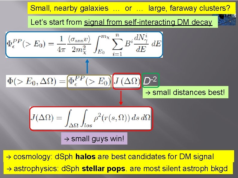 Small, nearby galaxies … or … large, faraway clusters? Let’s start from signal from