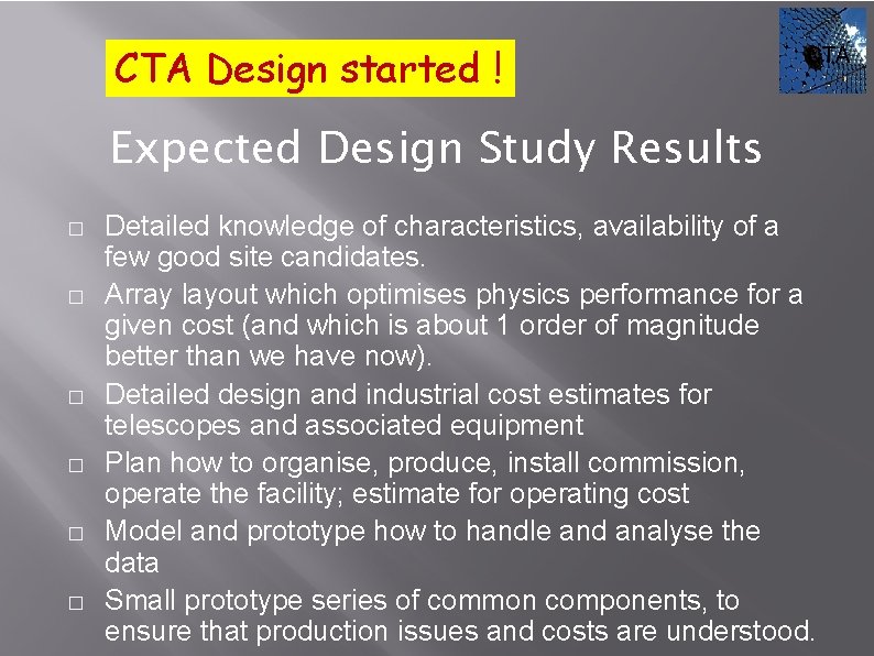 CTA Design started ! CTA Expected Design Study Results � � � Detailed knowledge