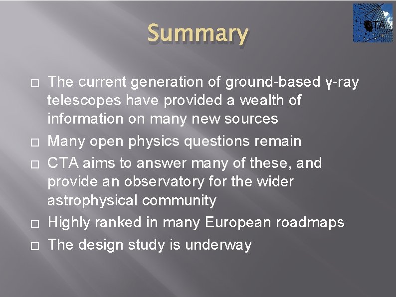 Summary � � � The current generation of ground-based γ-ray telescopes have provided a