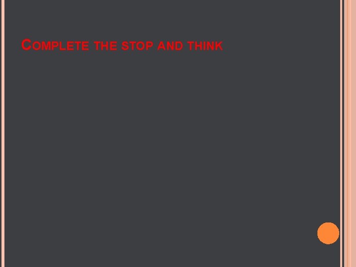 COMPLETE THE STOP AND THINK 