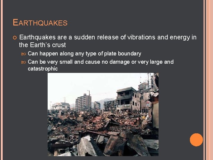 EARTHQUAKES Earthquakes are a sudden release of vibrations and energy in the Earth’s crust