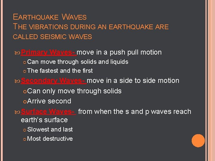 EARTHQUAKE WAVES THE VIBRATIONS DURING AN EARTHQUAKE ARE CALLED SEISMIC WAVES Primary Waves- move