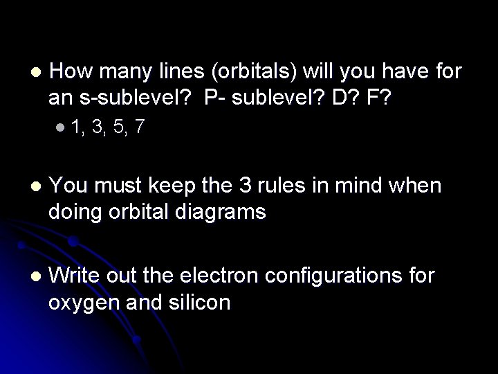 l How many lines (orbitals) will you have for an s-sublevel? P- sublevel? D?