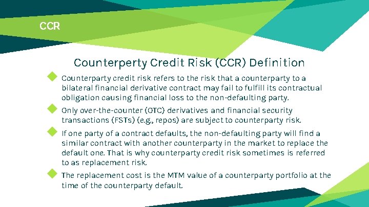 CCR Counterperty Credit Risk (CCR) Definition ◆ Counterparty credit risk refers to the risk CCR Counterperty Credit Risk (CCR) Definition ◆ Counterparty credit risk refers to the risk