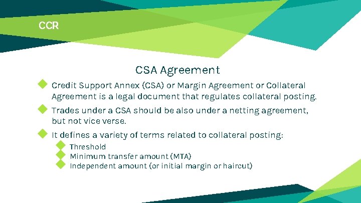 CCR CSA Agreement ◆ Credit Support Annex (CSA) or Margin Agreement or Collateral Agreement CCR CSA Agreement ◆ Credit Support Annex (CSA) or Margin Agreement or Collateral Agreement