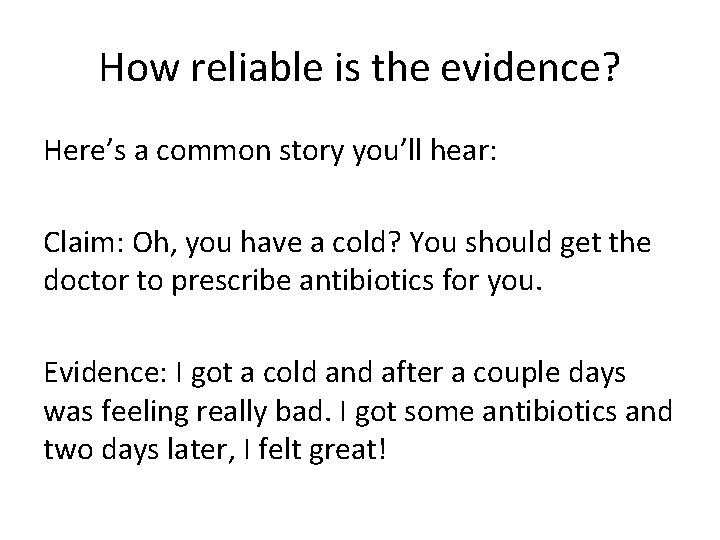 How reliable is the evidence? Here’s a common story you’ll hear: Claim: Oh, you