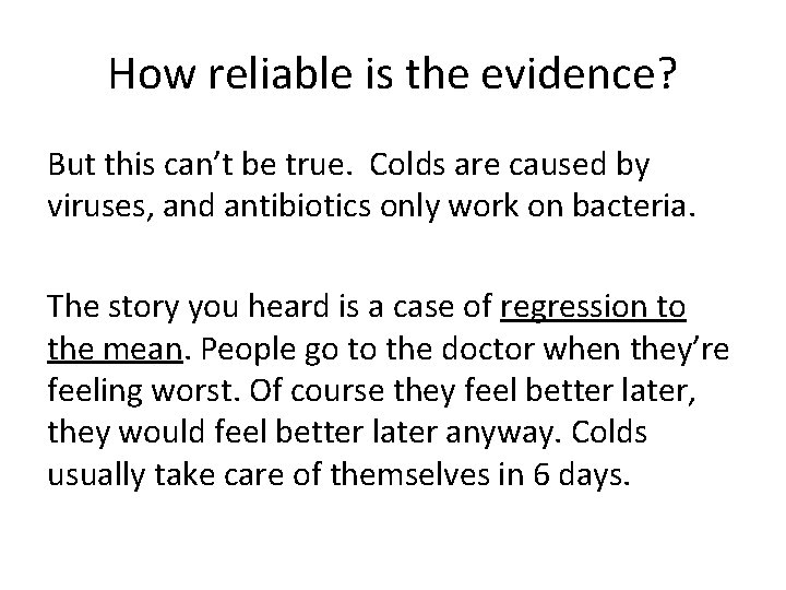 How reliable is the evidence? But this can’t be true. Colds are caused by