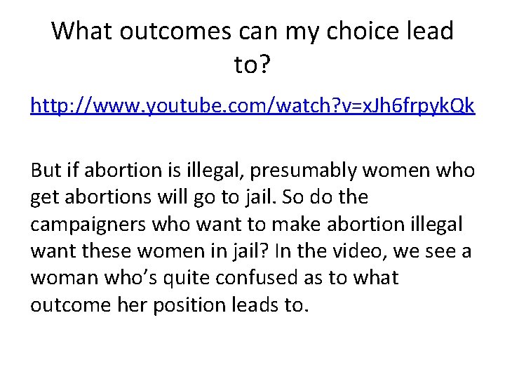 What outcomes can my choice lead to? http: //www. youtube. com/watch? v=x. Jh 6