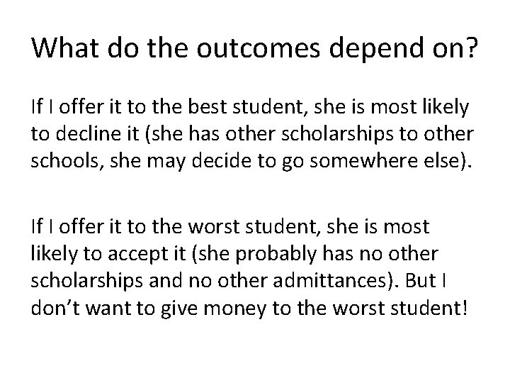 What do the outcomes depend on? If I offer it to the best student,