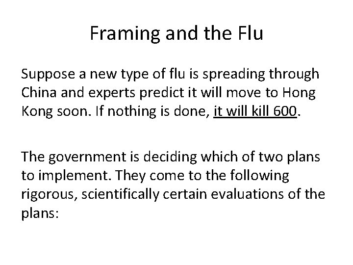 Framing and the Flu Suppose a new type of flu is spreading through China