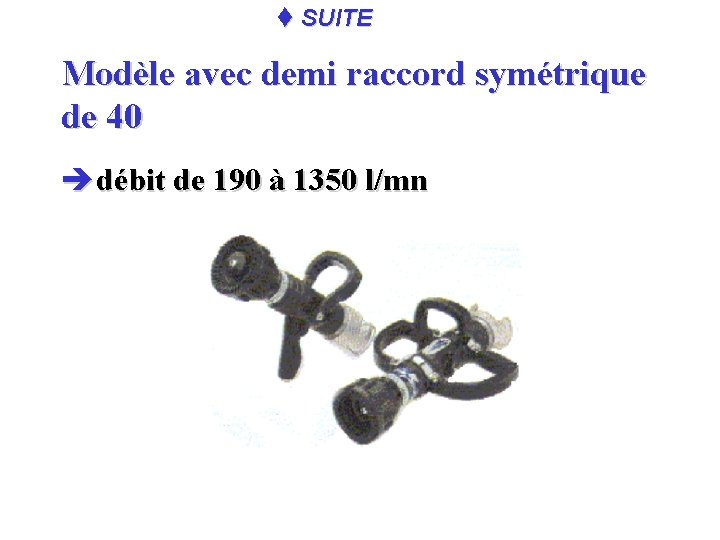 t SUITE Modèle avec demi raccord symétrique de 40 èdébit de 190 à 1350